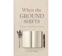 When the Ground Shifts: A Journal for Women Who Are Starting Over