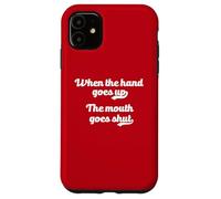 When The Hand Goes Up The Mouth Goes Shut Meme Camp Humor Case for iPhone 11