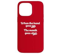 When The Hand Goes Up The Mouth Goes Shut Meme Camp Humor Case for iPhone 14 Pro Max