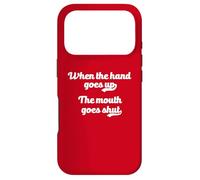 When The Hand Goes Up The Mouth Goes Shut Meme Camp Humor Case for iPhone 17 Pro