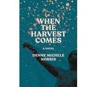 When the Harvest Comes: A Novel