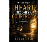 When the Heart becomes a Courtroom: The silent battle between Judgement and Love