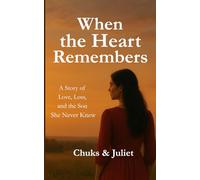 When the Heart Remembers: A Story of Love, Loss, and the Son She Never Knew