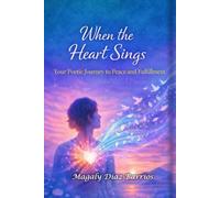 When the Heart Sings: Your Poetic Journey Towards Peace and Fulfillment