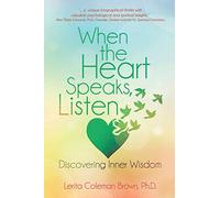 When the Heart Speaks, Listen: Discovering Inner Wisdom