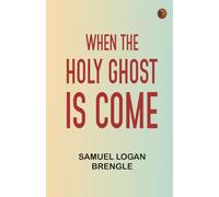 When the Holy Ghost is Come