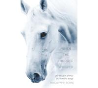When the Horses Whisper: The Wisdom of Wise and Sentient Beings