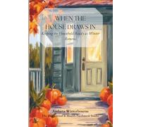 When the House Draws In: Keeping the Household Ready as Winter Returns (As the Year Turns)