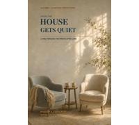 WHEN THE HOUSE GETS QUIET: LIVING THROUGH THE FIRSTS AFTER LOSS (YA ES TIEMPO)