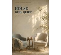 WHEN THE HOUSE GETS QUIET: LIVING THROUGH THE FIRSTS AFTER LOSS (YA ES TIEMPO)