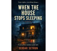 WHEN THE HOUSE STOPS SLEEPING: A Novel About Love, Fear, and Staying When Addiction Enters a Family