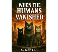 When the Humans Vanished: 1 (The Vanished Trilogy)