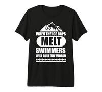 When The Ice Caps Melt Swimmers Will Rule - Swimmer Premium T-Shirt