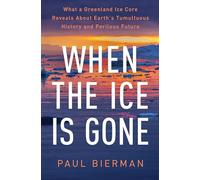When the Ice Is Gone: What a Greenland Ice Core Reveals - Hardback NEW Bierman,