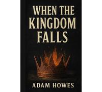When the Kingdom Falls