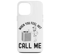 When the ladies get hot they call me, Funny HVAC Technician Case for iPhone 13 Pro Max
