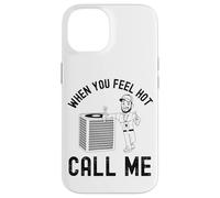 When the ladies get hot they call me, Funny HVAC Technician Case for iPhone 14