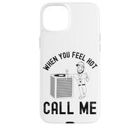When the ladies get hot they call me, Funny HVAC Technician Case for iPhone 15 Plus