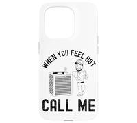 When the ladies get hot they call me, Funny HVAC Technician Case for iPhone 15 Pro