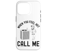 When the ladies get hot they call me, Funny HVAC Technician Case for iPhone 16 Pro