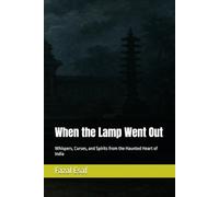 When the Lamp Went Out: Whispers, Curses, and Spirits from the Haunted Heart of India