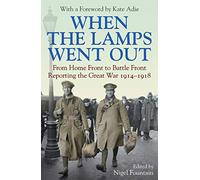 When the Lamps Went Out: Reporting the Great War 1914-1918