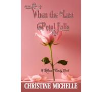 When the Last Petal Falls: A friends to lovers, surprise marriage, small town romance (Robeson Family Novel)