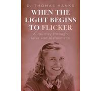 When the Light Begins to Flicker: A Journey Through Love and Alzheimer's