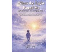 When the Light Found Me, Found Me With Love (Everlasting Love That Found Us)