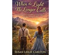 When the Light No Longer Calls: A Time-Travel Romance Series (Book Three) (The Light Trilogy)
