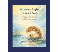 When the Light Takes a Nap: A soft little tale about rest: 1 (Remi's Journey: Small Acts, Big Impact)
