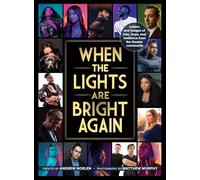 When the Lights Are Bright Again: Letters and images of loss, hope, and resilience from the theater community