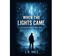 When the Lights Came: Book 1 of The Lightfall Survival Series