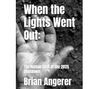 When the Lights Went Out:: The Human Cost of the 2025 Shutdown