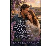 When the Lilacs Bloom Again: A Small-Town Second Chance Romance About Love, Healing, and Finding Home