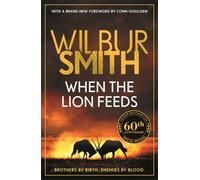 When the Lion Feeds : The book that started it all from the global bestselling master of adventure