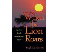 When the Lion Roars: A Primer for the Unsuspecting Mystic