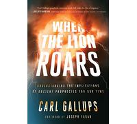 When the Lion Roars: Understanding the Implications of Ancient Prophecies for Our Time