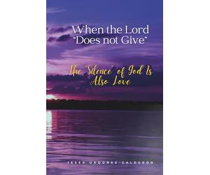 When the Lord “Does Not Give”: The “Silence” of God Is Also Love