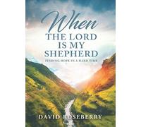 When the Lord is My Shepherd: Finding Hope in A Hard Time