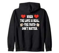 When The Love Is Real The Farts Don't Matter. Zip Hoodie