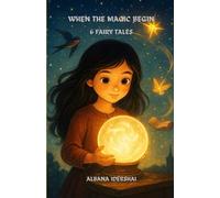 WHEN THE MAGIC BEGIN - 6 FAIRY TALES: ENGLISH VERSION