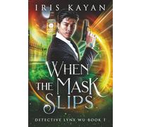 When the Mask Slips: Detective Lynx Wu Book 1