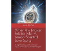 When the Master Fell for Me: A Lemon-Scented Love Story: A lighthearted sci-fi rom-com about chaos, love, and lemon pies (The Merge World Universe - Where Craziness Still Have Romance)