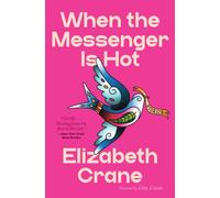 When the Messenger Is Hot : Stories