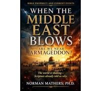 WHEN THE MIDDLE EAST BLOWS: Is The World Headed Toward Armageddon?