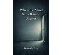 When the Mind Stops Being a Shelter