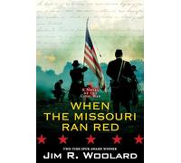 When the Missouri Ran Red: A Novel of the Civil War