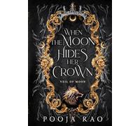 When The Moon Hides Her Crown: Veil of The Moon (Moon Lovers Series)