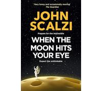 When the Moon Hits Your Eye – A light-hearted science fiction adventure for fans of Douglas Adams
